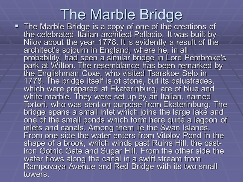 The Marble Bridge The Marble Bridge is a copy of one of the creations